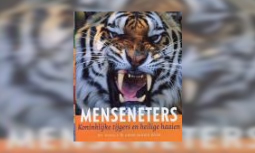 Plaatje Menseneters : koninklijke tijgers en heilige haaien