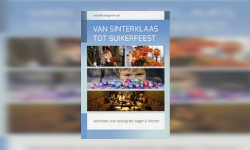 Plaatje Van Sinterklaas tot Suikerfeest. : werkboek over belangrijke dagen & feesten