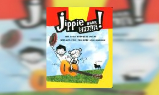 Plaatje Jippie naar Spanje! : leer spelenderwijs Spaans : doe-het-zelf-taalboek voor kinderen