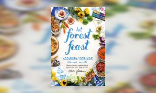 Plaatje Het forest feast kookboek voor kids : kleurrijke en vegetarische gerechten voor jong en oud