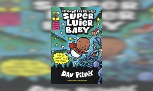 Plaatje De avonturen van super luier baby : het eerste gave boek door Sjors Baard en Harold Hutje