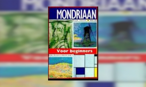 Plaatje Mondriaan voor beginners : zijn leven & werk : een kennismaking