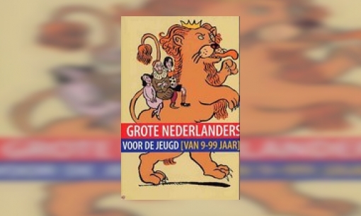 Plaatje Grote Nederlanders voor de jeugd (van 9 tot 99 jaar)