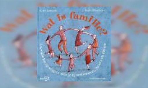 Plaatje Wat is familie? : antwoorden op vragen over je (groot)ouders, broers en zussen
