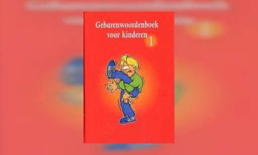 Plaatje Gebarenwoordenboek voor kinderen 1 : illustraties van gestandaardiseerde gebaren uit de Nederlandse Gebarentaal, speciaal gericht op kinderen