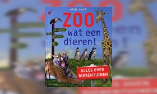Plaatje Zoo wat een dieren! : alles over dierentuinen