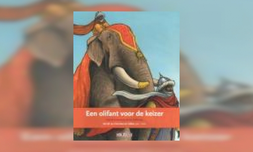 Plaatje Een olifant voor de keizer : de tijd van de monniken en ridders 500 voor Chr.-1000 na Chr. : Karel de Grote