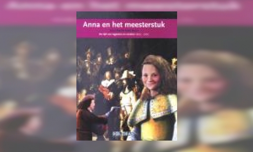 Plaatje Anna en het meesterstuk : de tijd van regenten en vorsten 1600-1700 : Rembrandt