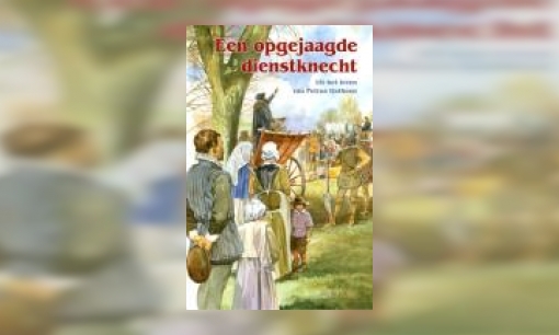 Plaatje Een opgejaagde dienstknecht : uit het leven van Petrus Datheen (1531-1588)