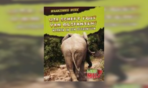 Plaatje Wie schept poep van olifanten? : werken in een dierentuin
