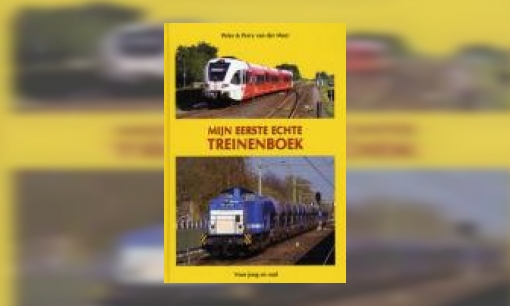Plaatje Mijn eerste echte treinenboek : voor jong en oud