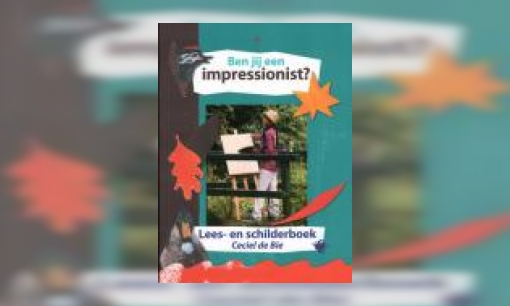 Plaatje Ben jij een impressionist? : lees- en schilderboek
