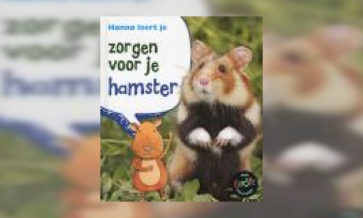 Plaatje Hanna leert je zorgen voor je hamster