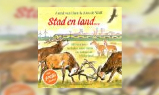 Plaatje Stad en land… : vijftig voorleesverhalen over mens en natuur in Nederland