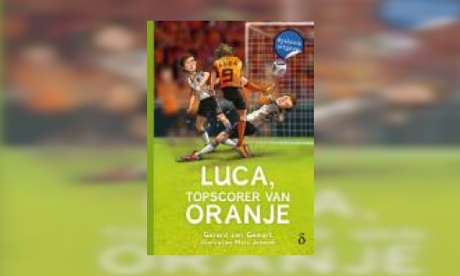 Plaatje Luca, topscorer van Oranje  / Gerard van Gemert ; met illustraties van Mark Janssen