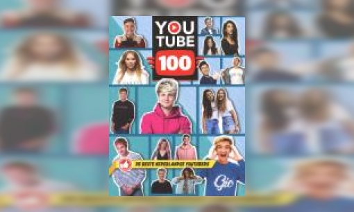 Plaatje YouTube 100 : de beste Nederlandse YouTubers