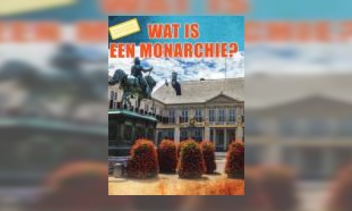 Plaatje Wat is een monarchie?