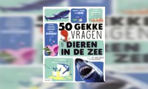 Plaatje 50 gekke vragen over dieren in de zee : met super serieuze antwoorden!