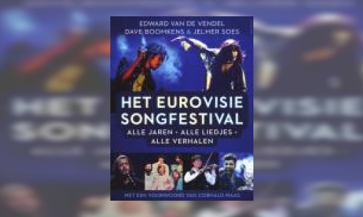Plaatje Het Eurovisie Songfestival : alle jaren, alle liedjes, alle verhalen