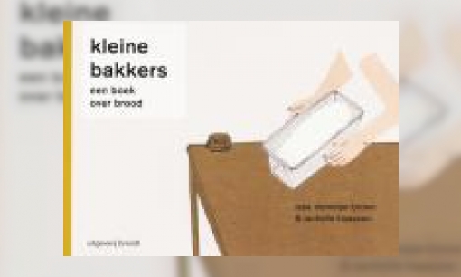 Plaatje Kleine bakkers : een boek over brood