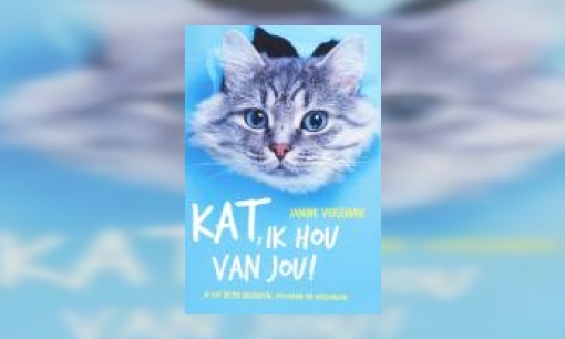 Plaatje Kat, ik hou van jou! : je kat beter begrijpen, opvoeden en verzorgen