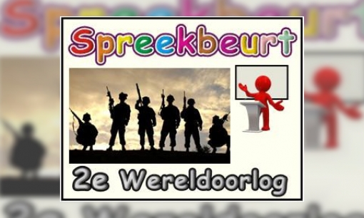 Spreekbeurt Tweede Wereldoorlog