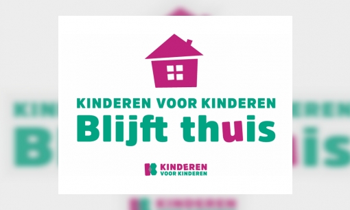 Kinderen voor kinderen blijft thuis