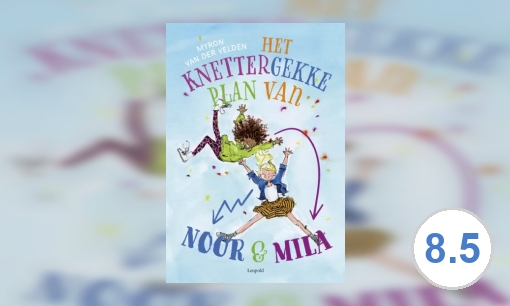 Het knettergekke plan van Noor en Mila