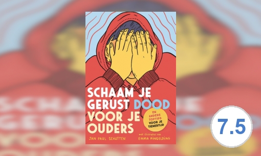 Plaatje Schaam je gerust dood voor je ouders: en andere toptips voor je tienertijd