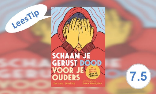 Plaatje Schaam je gerust dood voor je ouders: en andere toptips voor je tienertijd